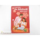 Szabó Erika Ne felejtsetek! Emlékeztető kislexikon a kémia tanulásához