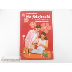   Szabó Erika Ne felejtsetek! Emlékeztető kislexikon a kémia tanulásához